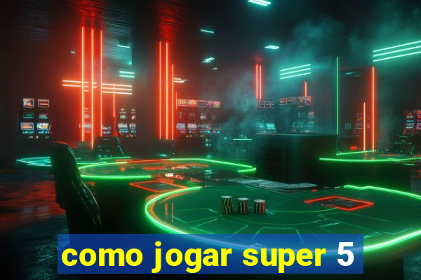 como jogar super 5